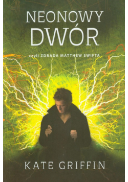 Griffin Kate - Neonowy dwór czyli zdrada Matthew Swifta