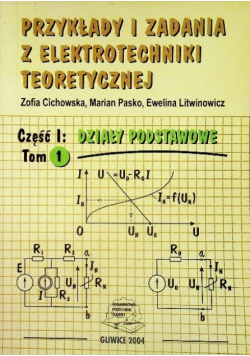 Przykłady i zadania z elektrotechniki teoretycznej Tom 1 Część I