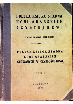 Polska Księga Stadna Koni Arabskich Czystej Krwi Tom 1, 1932 r.