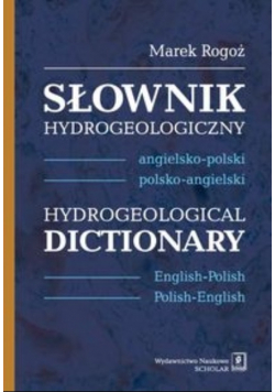 Słownik hydrogeologiczny angielsko-polski, polsko-angielski  Hydrogeological Dictionary  English-Pol
