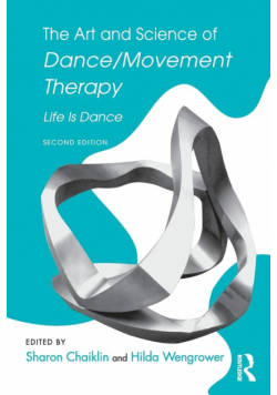 The Art and Science of Dance/Movement Therapy