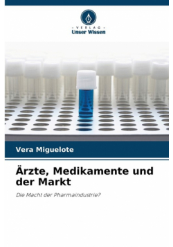 Ärzte, Medikamente und der Markt