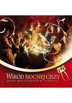 Wśród nocnej ciszy Boże Narodzenie w tradycji