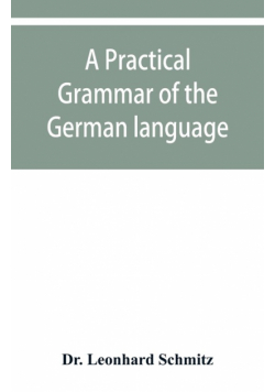 A practical grammar of the German language