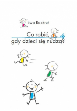 Co robić, gdy dzieci się nudzą?