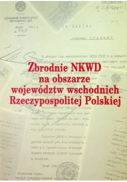 Zbrodnie NKWD na obszarze województw wschodnich