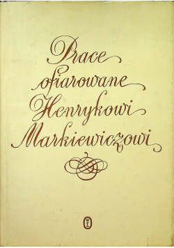 Prace ofiarowane Henrykowi Markiewiczowi
