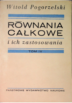 Równanie całkowe i ich zastosowania Tom IV