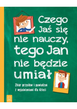 Czego Jaś się nie nauczy tego Jan nie będzie umiał