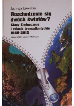Rozchodzenie się dwóch światów Stany Zjednoczone i relacje transatlantyckie 1989 2012