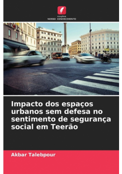 Impacto dos espaços urbanos sem defesa no sentimento de segurança social em Teerão