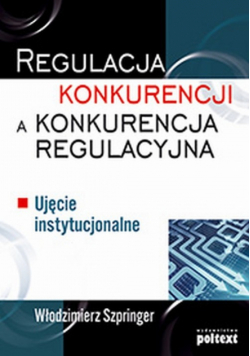 Regulacja konkurencji, a konkurencja regulacyjna