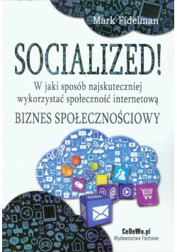 Socialized! W jaki sposób najskuteczniej wykorzystać społeczność internetową