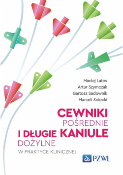 Cewniki pośrednie i długie kaniule dożylne w praktyce klinicznej