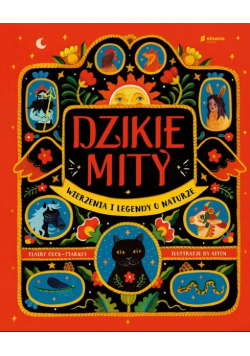 Dzikie mity. Wierzenia i mądrości z natury