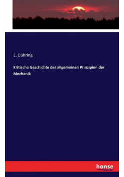 Kritische Geschichte der allgemeinen Prinzipien der Mechanik