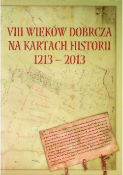 VII Wieków Dobrcza na kartach historii 1213 - 2013