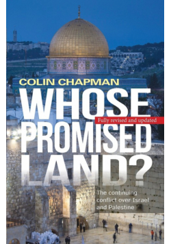 Whose Promised Land? The continuing conflict over Israel and Palestine