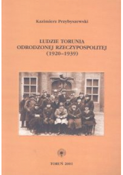 Ludzie Torunia Odrodzonej Reczypospolitej (1920-1939)