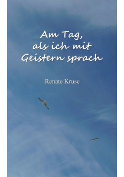 Am Tag, als ich mit Geistern sprach