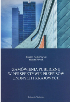 Nowak Hubert - Zamówienia publiczne w perspektywie przepisów unijnych i krajowych