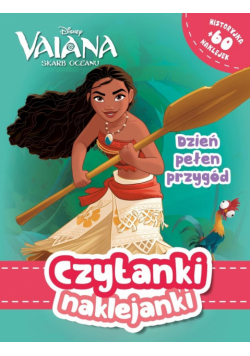Dzień pełen przygód. Vaiana. Skarb Oceanu. Czytanki naklejanki
