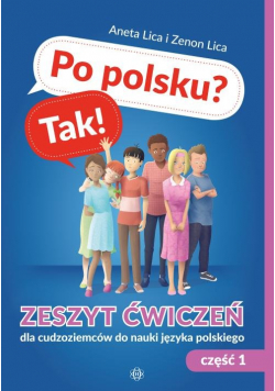 Po polsku? Tak! Zeszyt ćwiczeń Część 1 dla cudzoziemców do nauki języka polskiego