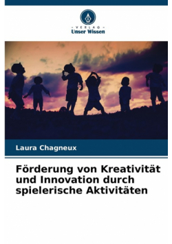 Förderung von Kreativität und Innovation durch spielerische Aktivitäten