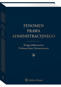 Fenomen prawa administracyjnego Księga jubileuszowa