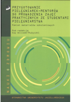 Przygotowanie pielęgniarek - mentorów do prowadzenia zajęć praktycznych ze studentami pielęgniarstwa