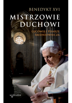 Mistrzowie duchowi Ojcowie i pisarze średniowiecza