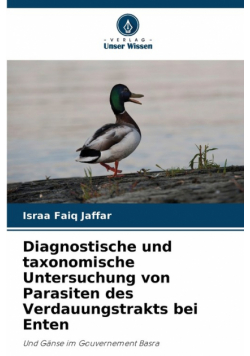 Diagnostische und taxonomische Untersuchung von Parasiten des Verdauungstrakts bei Enten