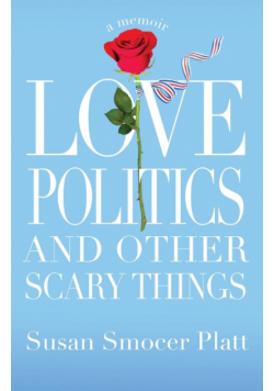 Love, Politics, and Other Scary Things
