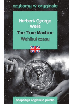 The Time Machine Wehikuł czasu Czytamy w oryginale