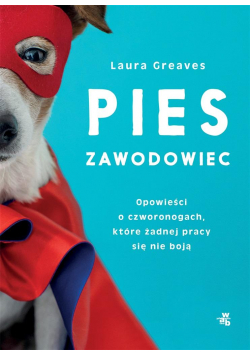 Pies zawodowiec. Opowieści o czworonogach..