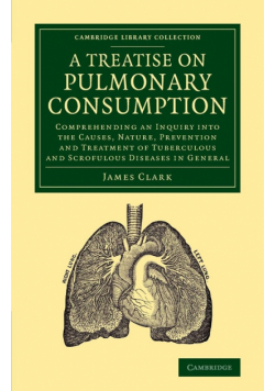 A   Treatise on Pulmonary Consumption