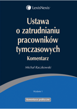 Raczkowski Michał - Ustawa o zatrudnieniu pracowników tymczasowych : Komentarz