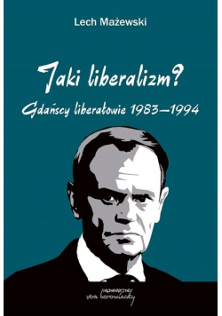 Jaki liberalizm? Gdańscy liberałowie 1983-1994