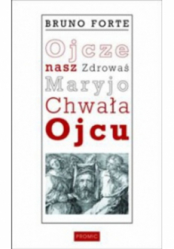 Ojcze nasz Zdrowaś Maryjo Chwała Ojcu