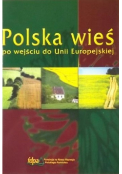 Polska wieś po wejściu do Unii Europejskiej