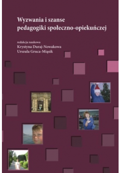 Wyzwania i szanse pedagogiki społeczno - opiekuńczej