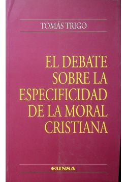 El debate sobre la especificidad de la moral cristiana