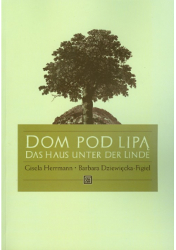 Dom pod lipą: Das Haus unter der Linde