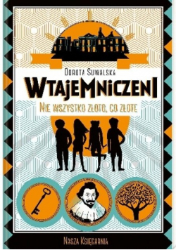 Wtajemniczeni Tom 1 Nie wszystko złoto co złote