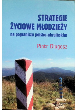 Strategie życiowe młodzieży na pograniczy polsko-ukraińskim