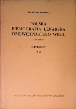 Polska Bibliografia Lekarska Dziewiętnastego Wieku 1801 - 1900 A-Ż
