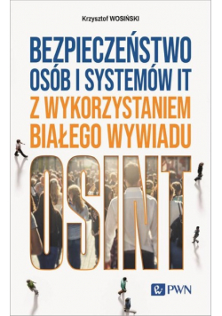 Bezpieczeństwo osób i systemów IT z wykorzystaniem białego wywiadu