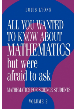 All You Wanted to Know about Mathematics But Were Afraid to Ask