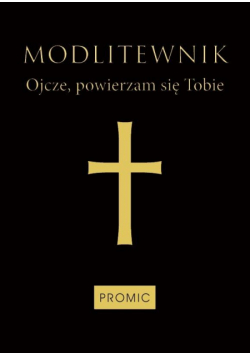 Modlitewnik Ojcze, powierzam się Tobie czarny