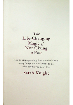 The Life-Changing Magic of Not Giving a F**k